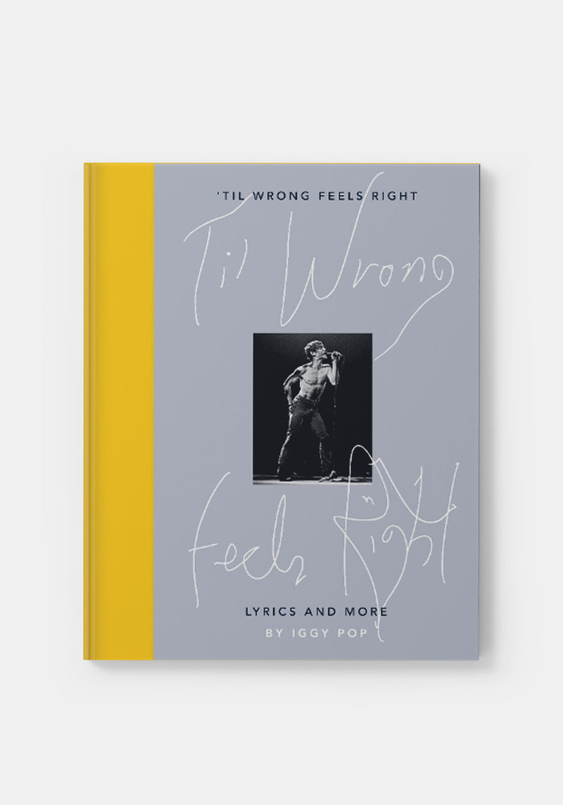 Til Wrong Feels Right: Lyrics Und More - Iggy Pop