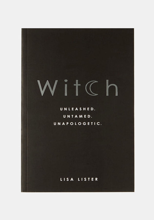 Witch : Unleashed. Untamed. Unapologetic. By Lister